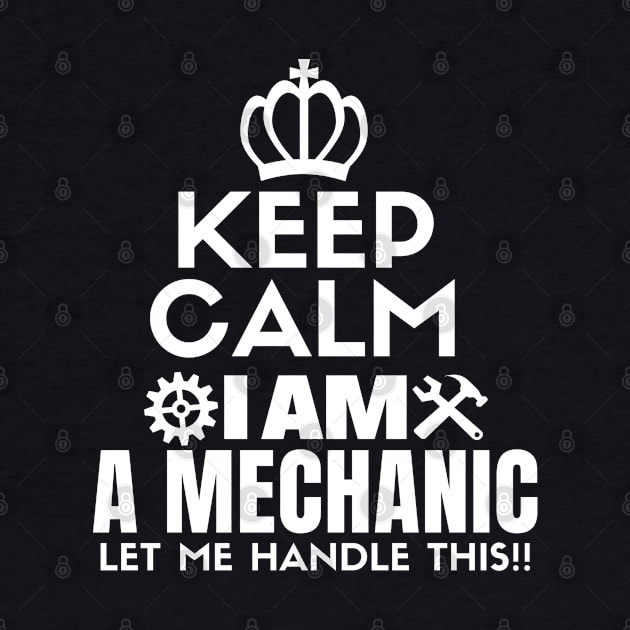 Keep calm I am a mechanic. Let me handle this!! by mksjr